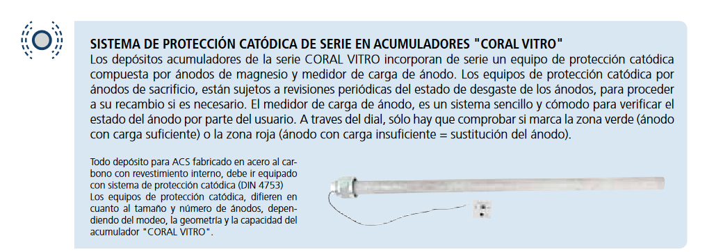 Alta eficiencia y protección: Incluye protección catódica con ánodo de magnesio y está preparado para la instalación de una resistencia eléctrica de calentamiento en el circuito primario.