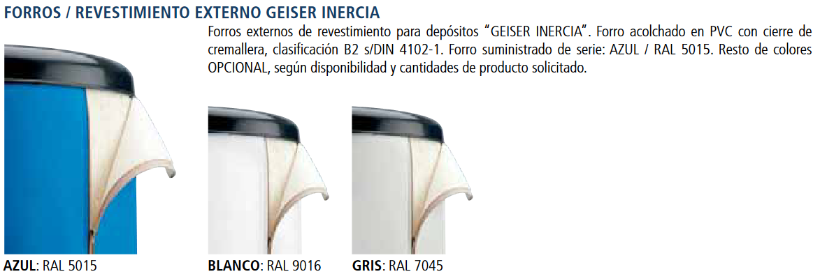 El acabado del depósito incluye un forro acolchado azul RAL 5015 y una cubierta gris RAL 7021 hasta modelos de 1.000 litros.